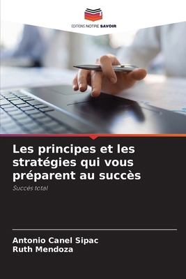 Les principes et les stratégies qui vous prépar... [French] 6207254902 Book Cover