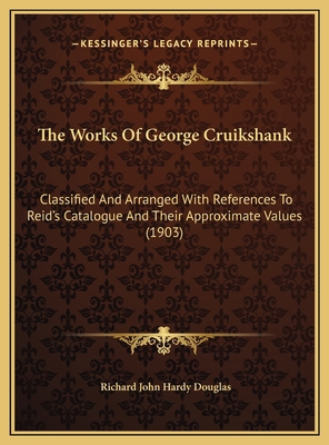 The Works Of George Cruikshank: Classified And ... 1169764207 Book Cover