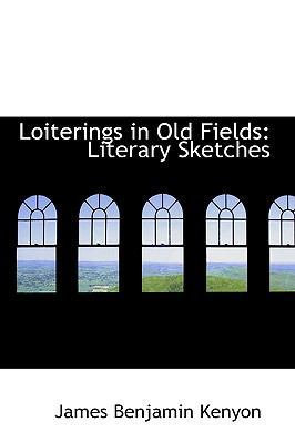 Loiterings in Old Fields: Literary Sketches 055978192X Book Cover