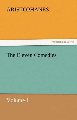 The Eleven Comedies, Volume 1 3842465793 Book Cover