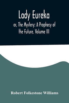 Lady Eureka; or, The Mystery: A Prophecy of the... 9356575096 Book Cover