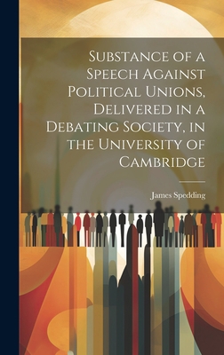 Substance of a Speech Against Political Unions,... 1020799919 Book Cover