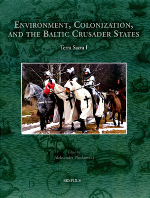 Environment, Colonisation, and the Baltic Crusa... 2503551327 Book Cover