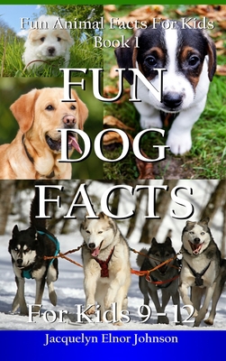 Fun Dog Facts for Kids 9-12 1988650852 Book Cover