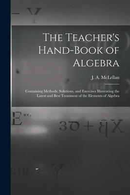 The Teacher's Hand-book of Algebra [microform]:... 101503716X Book Cover