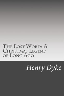 The Lost Word: A Christmas Legend of Long Ago 1502510642 Book Cover