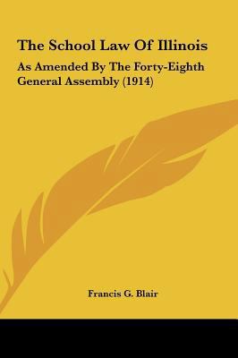 The School Law of Illinois: As Amended by the F... 1161928960 Book Cover