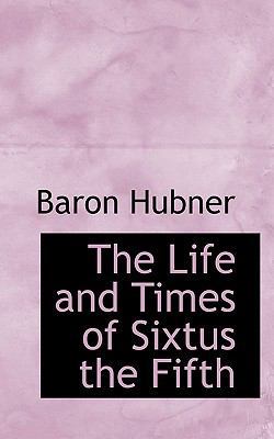 The Life and Times of Sixtus the Fifth 111711208X Book Cover