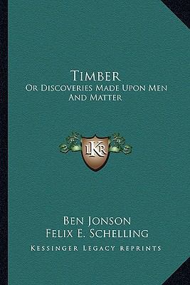 Timber: Or Discoveries Made Upon Men And Matter 1163232114 Book Cover