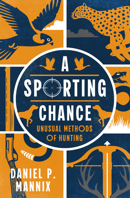 A Sporting Chance: Unusual Methods of Hunting B0F2RTMH7T Book Cover