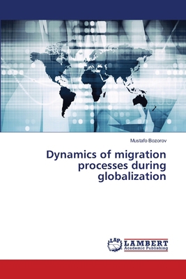 Dynamics of migration processes during globaliz... 6206154769 Book Cover