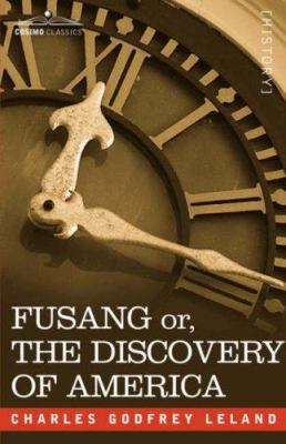 Fusang Or, the Discovery of America: By Chinese... 160206301X Book Cover