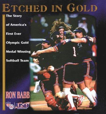 Etched in Gold: The Story of America's First-Ev... 1570281319 Book Cover