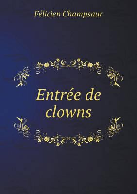 Entr?e de clowns [French] 5518924909 Book Cover