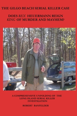The Gilgo Beach Serial Killer Case: Does Rex He... 1732602522 Book Cover