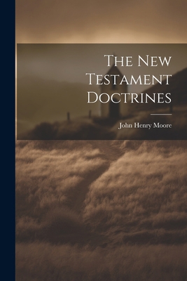 The New Testament Doctrines 1021853550 Book Cover