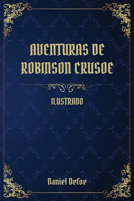 Aventuras de Robinson Crusoe: (Ilustrado) [Spanish] 1914020820 Book Cover