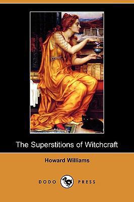 The Superstitions of Witchcraft (Dodo Press) 1409967883 Book Cover