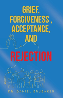 Grief, Forgiveness, Acceptance, and Rejection 1665763159 Book Cover