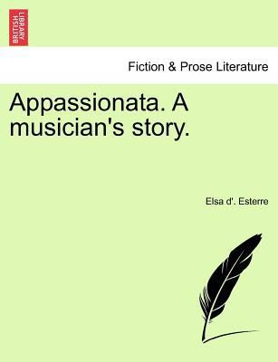 Appassionata. a Musician's Story. 1241381720 Book Cover