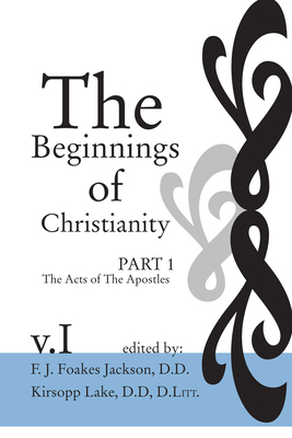 The Beginnings of Christianity: The Acts of the... 159244069X Book Cover