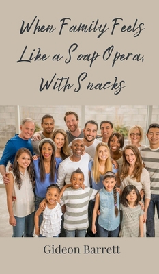 When Family Feels Like a Soap Opera, With Snacks 369085444X Book Cover