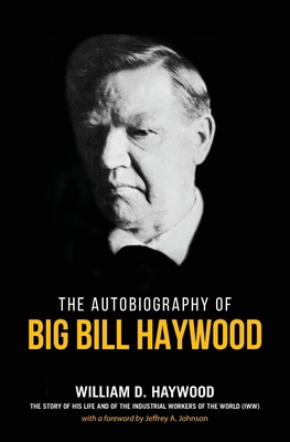 Big Bill Haywood's Book: The Autobiography of B... 0717808106 Book Cover