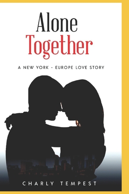 Alone Together: A New York - Europe Love Story 1650107978 Book Cover