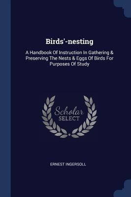 Birds'-nesting: A Handbook Of Instruction In Ga... 1377062384 Book Cover