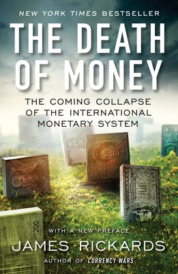 The Death of Money: The Coming Collapse of the ... 1591847710 Book Cover