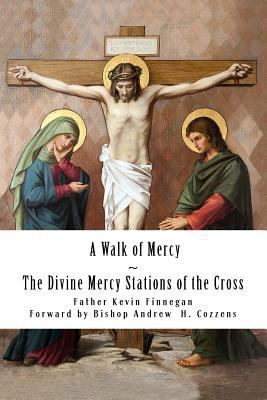A Walk of Mercy: The Divine Mercy Stations of t... 1518799116 Book Cover