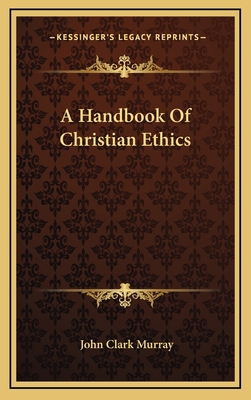 A Handbook of Christian Ethics 1163408514 Book Cover