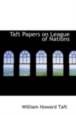 Taft Papers on League of Nations 0559195885 Book Cover