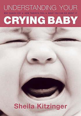 Understanding Your Crying Baby: Why Babies Cry,... 190476021X Book Cover