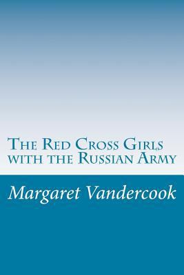 The Red Cross Girls with the Russian Army 1500580562 Book Cover
