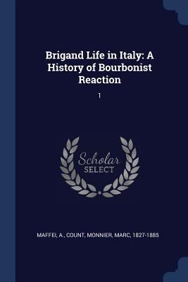 Brigand Life in Italy: A History of Bourbonist ... 1376707365 Book Cover