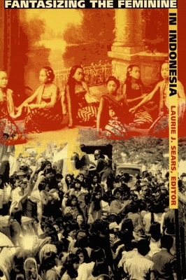 Fantasizing the Feminine in Indonesia 0822316846 Book Cover