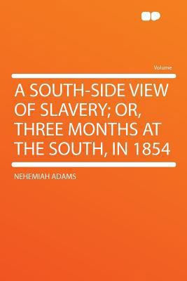 A South-Side View of Slavery; Or, Three Months ... 1290122245 Book Cover