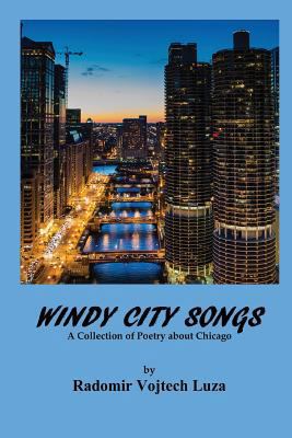 Windy City Songs: A Collection of Poetry about ... 1535149507 Book Cover