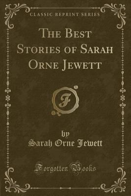 The Best Stories of Sarah Orne Jewett (Classic ... 0243459572 Book Cover