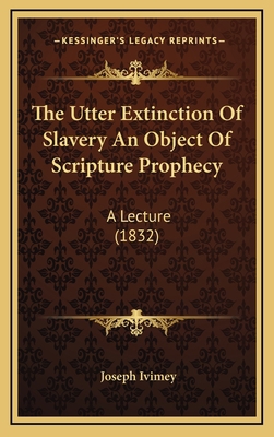 The Utter Extinction Of Slavery An Object Of Sc... 1168935466 Book Cover