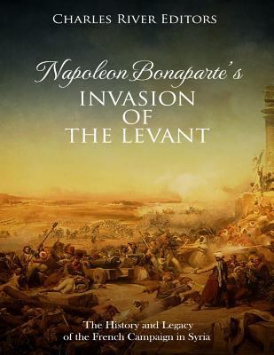 Napoleon Bonaparte's Invasion of the Levant: Th... 1718857055 Book Cover