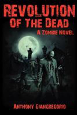 Revolution of the Dead: A Zombie Novel 1935458175 Book Cover