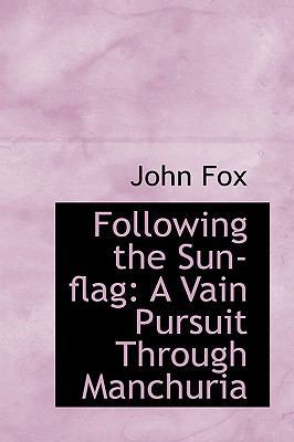 Following the Sun-Flag: A Vain Pursuit Through ... 1103681990 Book Cover