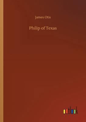 Philip of Texas 3732688631 Book Cover