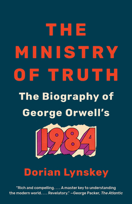 The Ministry of Truth: The Biography of George ... 0525563725 Book Cover