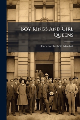 Boy Kings And Girl Queens 1278996427 Book Cover