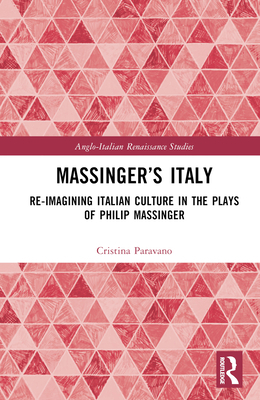 Massinger's Italy: Re-Imagining Italian Culture... 1032445742 Book Cover