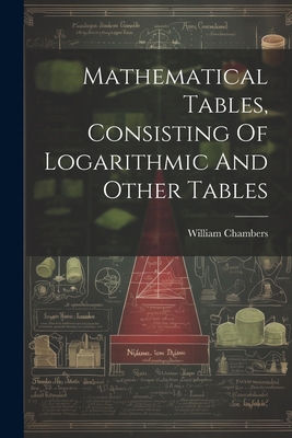 Mathematical Tables, Consisting Of Logarithmic ... 1022633821 Book Cover