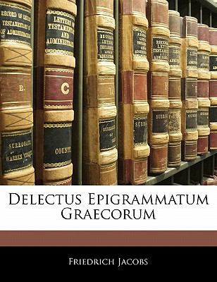 Delectus Epigrammatum Graecorum [Latin] 1143119932 Book Cover